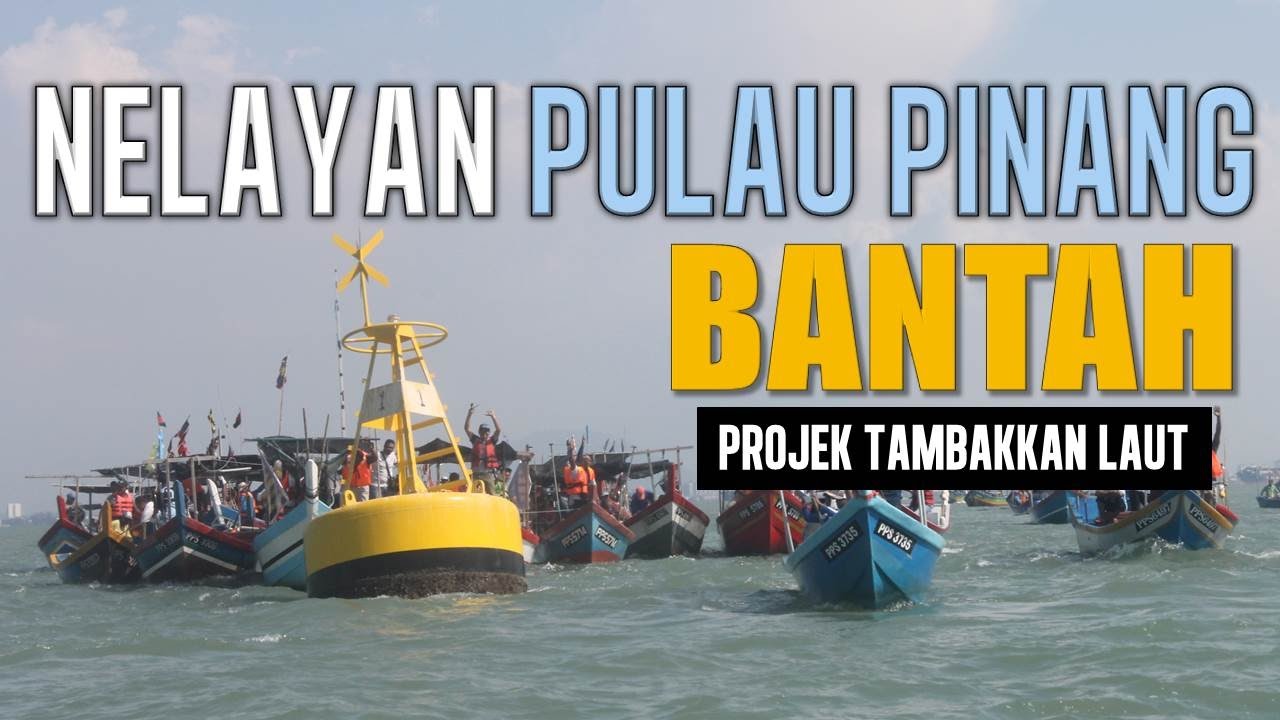 Fisherfolk S Protest Against Land Reclamation In Penang Video Anilnetto Fisherfolk S Protest Against Land Reclamation In Penang Video Anilnetto